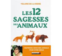 Les 12 sagesses des animaux - Yolaine de La Bigne - Leduc S. - broché - Guide