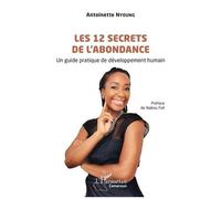 Antoinette Nyoung – Les 12 secrets de l’abondance – Guide pratique de développement humain – Broché