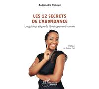 Les 12 secrets de l’abondance: Un guide pratique de développement humain