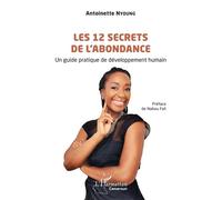 Antoinette Nyoung – Les 12 secrets de l’abondance – Guide pratique de développement humain – Broché