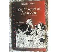 Les 12 Signes de l'amour : Guide d'astrologie amoureuse