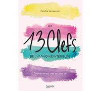 Les 13 clefs de l'harmonie intérieure: Être bien en soi, chez soi, pour soi