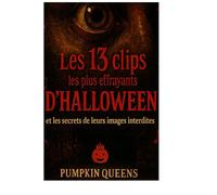 Les 13 clips les plus effrayants d'halloween: ...et les secrets de leurs images interdites