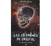 Les 13 crânes de cristal, tome 1 : La prophétie des premiers