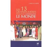 Les 13 Grands-Mères Indigènes conseillent le mon de Carol Schaefer (Auteur), SOPHIE CLEMENCEAU (Traduction)