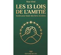 Les 13 Lois de l'amitié: Guide pour tisser des liens durables