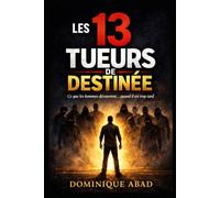 LES 13 TUEURS DE DESTINÉE: Ce que les hommes découvrent… quand il est trop tard