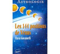 Les 144 positions de Vénus - Astrologie - Flavia Giovannelli - Lanore - broché - Essai