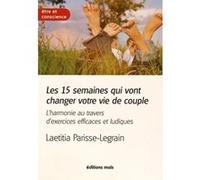 Les 15 semaines qui vont changer votre vie de couple