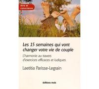 Les 15 semaines qui vont changer votre vie de couple - Laetiti Parisse - Mols Eds - broché - Guide