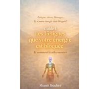 Les 15 signes que votre énergie est bloquée: Fatigue, stress, blocages… Et si votre énergie était bloquée ?