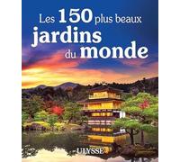Les 150 plus beaux jardins du monde – Ulysse