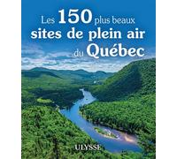 Collectif – Les 150 plus beaux sites de plein air du Québec – Guide de voyage – Broché