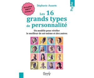 Les 16 grands types de personnalité - Un modèle pour révéler le meilleur de soi-même et des autres - Stéphanie Assante - Dangles - broché - Guide