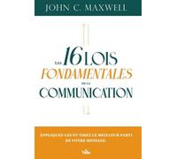 Les 16 lois fondamentales de la communication Appliquez-les et tirez le meilleur parti de votre message - John C. Maxwell - Vida Eds - broché - Guide