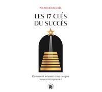 Les 17 clés du succès Comment réussir tout ce que vous entreprenez - Napoléon Hill - Lotus Et L'elephant - Poche - Guide