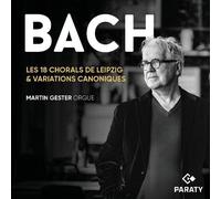 Martin Gester - Les 18 Chorals de Leipzig & Variations Canoniques