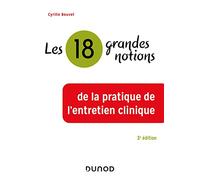 Les 18 grandes notions de la pratique de l'entretien clinique - 3e éd.