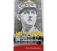 Les 18 juin Combats et commémorations - Philippe Oulmont - Andre Versaille Eds - broché - Etude