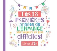 Les 18 premières années de l'enfance sont toujours les plus difficiles: Livre d'Or pour le 18ème anniversaire - 18 ans - Décoration & Cadeau pour ... pour les félicitations et photos des invités