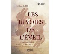 Les 18 voies de l'éveil Vers une ouverture du c ur en conscience - Stéphanie Capet - Persee - broché - Essai