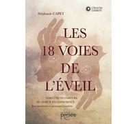 Les 18 Voies De L'éveil - Vers Une Ouverture Du Coeur En Conscience