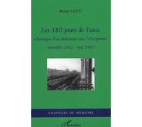 Les 180 Jours De Tunis - Novembre 1942-Mai 1943