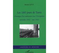 Les 180 Jours De Tunis - Novembre 1942-Mai 1943