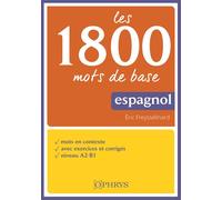 Les 1800 mots de base en espagnol - Eric Freysselinard - Ophrys - broché - Méthode de langue