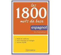 Les 1800 Mots De Base Espagnol - Mots En Contexte - Avec Exercices Corrigés - Niveau A2-B1