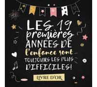 Les 19 premières années de l'enfance sont toujours les plus difficiles: Livre d'Or pour le 19ème anniversaire - 19 ans - Décoration & Idées Cadeaux ... pour les félicitations et photos des invités