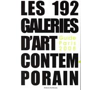 Les 192 galeries de l'art contemporain guide Paris 2008