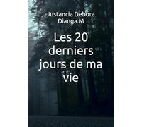 Les 20 derniers jours de ma vie