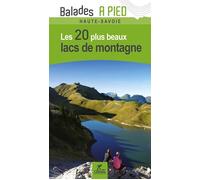 Les 20 plus beaux lacs de montagne haute-savoie Les 20 plus beaux sentiers - Valérie Bocher - Chamina Eds - broché - Guide