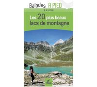 Collectif – Les 20 plus beaux lacs de montagne Savoie – Broché