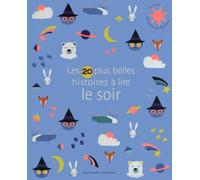 Les 20 plus belles histoires à lire le soir - Le Trésor de l'Heure des histoires - De 2 à 6 ans