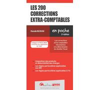 Les 200 corrections extra-comptables: Les corrections extra-comptables nécessaires à la détermination du résultat fiscal - Intègre le PCG 2025 conforme aux réglements de l'ANC