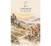 Les 21 chemins du Renard: 21 expériences pour changer de regard et avancer autrement