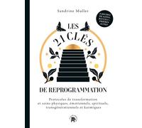 Les 21 clés de reprogrammation Protocoles de transformation et soins physiques, émotionnels, spirituels, transgénérationnels - Sandrine Muller - Lotus Et L'elephant - broché - Guide