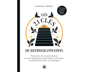 Les 21 clés de reprogrammation Protocoles de transformation et soins physiques, émotionnels, spirituels, transgénérationnels - Sandrine Muller - Lotus Et L'elephant - broché - Guide