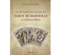 Les 21 portes des arcanes majeurs du Tarot de Marseille et d'Oswald Wirth - Colette Silvestre - Exergue - broché - Essai