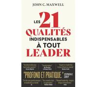 Les 21 qualités indispensables à tout leader - John C. Maxwell - J'ai Lu - Poche - Guide