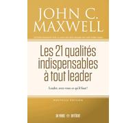 Les 21 Qualités Indispensables À Tout Leader - Leader, Avez-Vous Ce Qu'il Faut ?