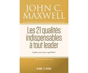Les 21 qualités indispensables à tout leader - Leader, avez-vous ce qu'il faut ?