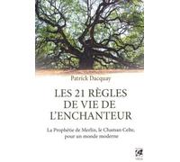 Les 21 règles de vie de l'enchanteur La Prophétie de Merlin, le chaman celte, pour un monde moderne - Patrick Dacquay - Vega Eds - broché - Essai