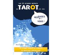 Les 22 arcanes majeurs du Tarot ont des messages pour vous !: 31 tirages inédits et créatifs - 44 questions révélatrices