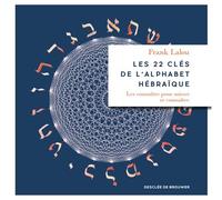 Les 22 clés de l'alphabet hébraïque Les connaître pour mieux se connaître - Frank Lalou - Desclée De Brouwer - broché - Guide