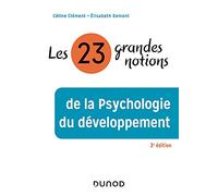 Les 23 grandes notions de la psychologie du développement - 3e éd.