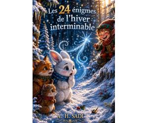 Les 24 énigmes de l'hiver interminable: Une histoire de Noël magique et pleine de surprises pour enfants de 3 à 9 ans, sous forme d'un conte avec des ... héros, dans un magnifique livre relié premium