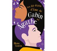 Les 24 états d'âme de Gabin et Agathe - Illana Cantin - Hachette Romans - broché - Roman adolescent